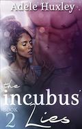 The Incubus' Lies (The Incubus Trilogy #2) by Adele Huxley