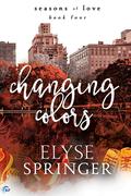 Changing Colors (Seasons of Love #4) by Elyse Springer