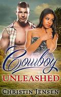 ROMANCE: COWBOY ROMANCE: Cowboy Unleashed  (Romance American Adult African Western Contemporary BWWM)  (FREE GIFT and FREE BONUS INSIDE!!) by Christin Jensen