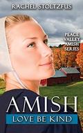 Amish Love Be Kind (Peace Valley Amish #5) by Rachel Stoltzfus