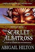 The Scarlet Albatross (Refugees #1) by Abigail Hilton