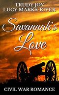 Savannah's Love: A Civil War Romance by Trudy Joy