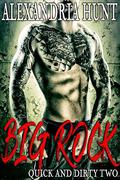 Big Rock: Quick and Dirty 2 by Alexandria Hunt