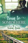 Train to Somewhere (Before... and After #3) by Susan Laine