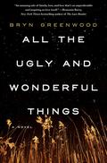 All the Ugly and Wonderful Things by Bryn Greenwood