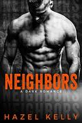Neighbors: A Dark Romance (Soulmates #7) by Hazel Kelly