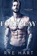 Foreplay: A Bad Boy's Baby Romance by Rye Hart