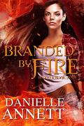 Branded by Fire (Blood & Magic #4) by Danielle Annett