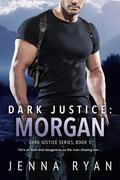 Dark Justice: Morgan (Dark Justice #1) by Jenna Ryan