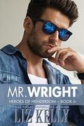 Mr. Wright (Heroes of Henderson #6) by Liz Kelly