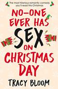No-one Ever Has Sex on Christmas Day (No-one Ever Has Sex #3) by Tracy Bloom