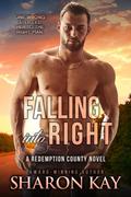 Falling Into Right (Redemption County #2) by Sharon Kay