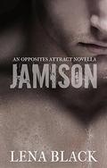 JAMISON  (AN OPPOSITES ATTRACT NOVELLA) by Lena Black