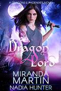 Dragon Lord (Dragons & Phoenixes #1) by Nadia Hunter