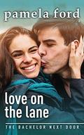 Love on the Lane: The Bachelor Next Door, book 1 by Pamela Ford