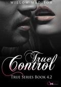 True Control (True #4.2) by Willow Madison