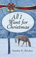 All I Want for Christmas: A Novella  (Sleigh Bells Ring) by Sandra D. Bricker