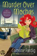 Murder Over Mochas: A Java Jive Mystery by Caroline Fardig