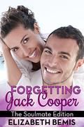 Forgetting Jack Cooper: The Soulmate Edition by Elizabeth Bemis