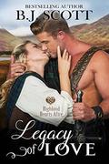 Legacy of Love: Highland Hearts Afire - A Time Travel Romance by B.J. Scott