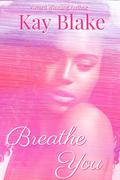 Breathe You by A.E. Snow