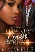 Lowkey Lovin' A Boss by R. Michelle
