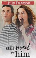 Still Sweet On Him by July Dawson
