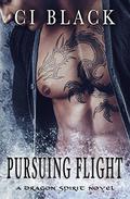 Pursuing Flight (A Dragon Spirit Novel #4) by C.I. Black