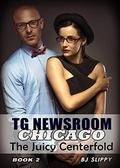 The Juicy Centerfold: Transgender Romance (TG Newsroom Chicago #2) by BJ Slippy