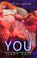 The Story of Us: You (The Story of Us Trilogy #1) by Lindy Dale