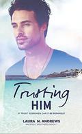 Trusting Him (Bromley Brothers #1) by Laura N. Andrews
