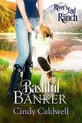 Bashful Banker (River's End Ranch #30) by River's End Ranch