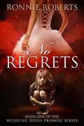 No Regrets (The Wedding Dress Promise Series #1) by Ronnie Roberts