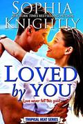Loved by You (Tropical Heat #5) by Sophia Knightly