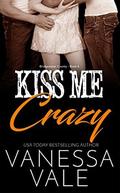 Kiss Me Crazy by Vanessa Vale