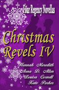 Christmas Revels IV: Four Regency Novellas by Kate Parker