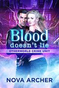 Blood Doesn't Lie (Otherworld Crime Unit #1) by Nova Archer
