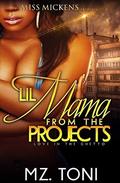 Lil Mama From The Projects: Love In Th Ghetto by Mz. Toni