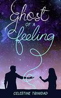 Ghost of a Feeling by Celestine Trinidad