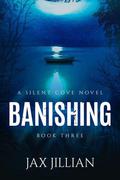 Banishing (Silent Cove #3) by Jax Jillian