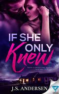 If She Only Knew by J.S. Andersen
