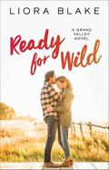 Ready for Wild (Grand Valley #3) by Liora Blake