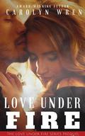 Love Under Fire (Love Under Fire #0.5) by Carolyn Wren