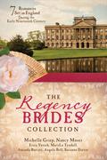 The Regency Brides Collection: 7 Romances Set in England during the Early Nineteenth Century by Angela Bell