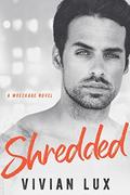 SHREDDED: A Rockstar Romance (Wreckage #3) by Vivian Lux