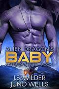 Alien Dragon's Baby: Aliens of Renjer - Book 1 by J.S. Wilder