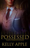Possessed (When Worlds Collide #1) by Kelly Apple
