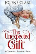 Christmas Romance: The Unexpected Gift by Jolene Clark