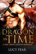 A Dragon In Time: A Fantasy Time Travel Romance by Lucy Fear