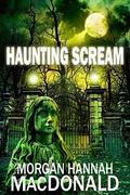 Haunting Scream (The Thomas Family #6) by Morgan Hannah MacDonald